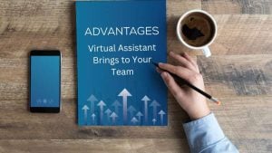7 Advantages a Virtual Assistant Brings to Your Team